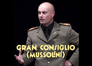 GRAN CONSIGLIO (Mussolini) spettacolo comico-storico su Benito Mussolini